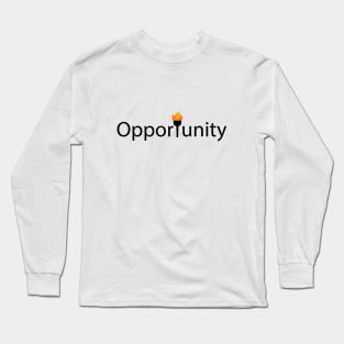 Take Advantage Of Opportunities typography design Long Sleeve T-Shirt